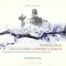 TARRAGONA : ESCULTURES, LÀPIDES I FONTS | 9788495985248 | GISBERT, JOAN