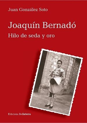 JOAQUÍN BERNADÓ HILO DE SEDA Y ORO | 9788472906914 | GONZALEZ SOTO, JUAN