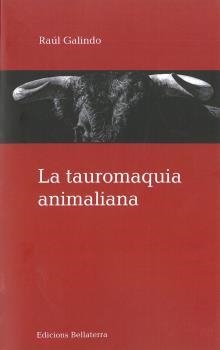 TAUROMAQUIA ANIMALIANA, LA | 9788472908772 | GALINDO, RAUL