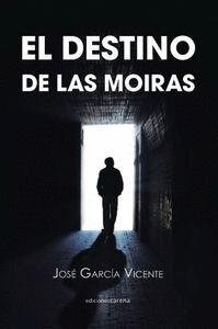 DESTINO DE LAS MOIRAS, EL | 9788416054862 | GARCÍA VICENTE, JOSÉ