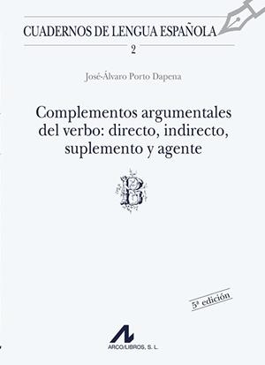 Complementos argumentales del verbo : directo, indirecto, suplemento y agente (B) | 9788476351123 | PORTO DAPENA, JOSÉ ÁLVARO