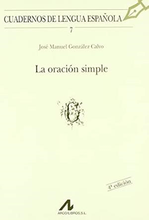 ORACIÓN SIMPLE, LA | 9788476351208 | GONZALEZ CALVO, JOSE MANUEL