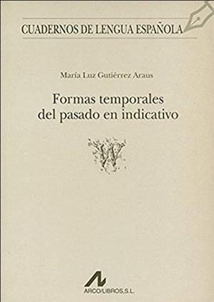 FORMAS TEMPORALES DEL PASADO EN INDICATIVO | 9788476351758 | GUTIÉRREZ ARAUS, MARÍA LUZ