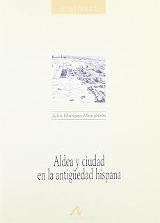 ALDEA Y CIUDAD EN LA ANTIGÜEDAD HISPANA | 9788476351970 | MANGAS MANJARRES, JULIO