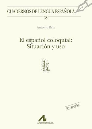 ESPAÑOL COLOQUIAL, EL : SITUACIÓN Y USO | 9788476352281 | BRIZ GÓMEZ, ANTONIO