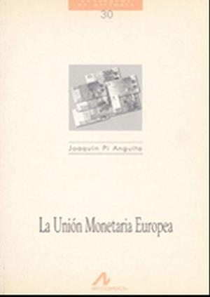 UNIÓN MONETARIA EUROPEA, LA | 9788476352564 | PI ANGUITA, JOAQUÍN