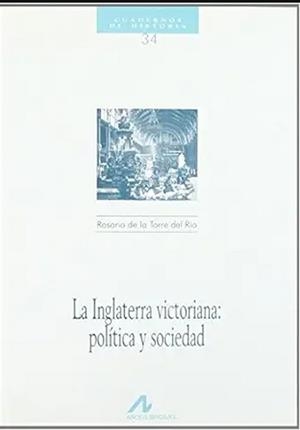 INGLATERRA VICTORIANA, LA : POLÍTICA Y SOCIEDAD | 9788476352588 | DE LA TORRE DEL RÍO, ROSARIO