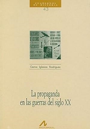 PROPAGANDA EN LAS GUERRAS DEL SIGLO XX, LA | 9788476352755 | IGLESIAS RODRÍGUEZ, GEMA