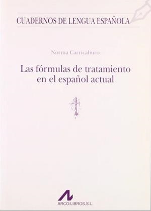 FÓRMULAS DE TRATAMIENTO EN EL ESPAÑOL ACTUAL, LAS | 9788476352786 | CARRICABURO, NORMA