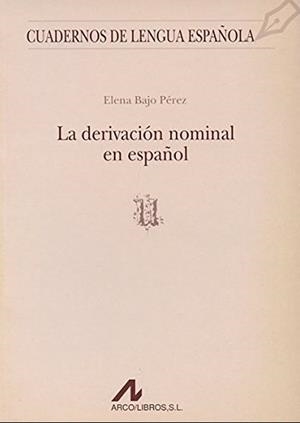 DERIVACIÓN NOMINAL EN ESPAÑOL | 9788476352793 | BAJO PEREZ, ELENA