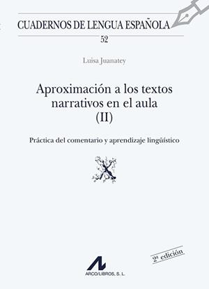 APROXIMACIÓN A LOS TEXTOS NARRATIVOS EN EL AULA (II) (X) EL COMENTARIO DE TEXTOS Y SU APLICACIÓN EN EL AULA | 9788476352922 | JUANATEY DORADO, LUISA