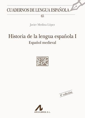 HISTORIA DE LA LENGUA ESPAÑOLA I : ESPAÑOL MEDIEVAL | 9788476353820 | MEDINA LÓPEZ, JAVIER