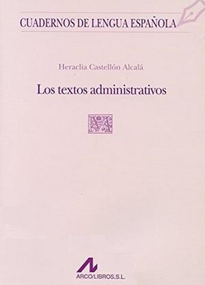TEXTOS ADMINISTRATIVOS, LOS | 9788476354049 | CASTELLÓN ALCALÁ, HERACLIA