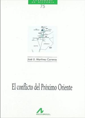 CONFLICTO DEL PRÓXIMO ORIENTE, EL | 9788476354087 | MARTÍNEZ CARRERAS, JOSÉ URBANO