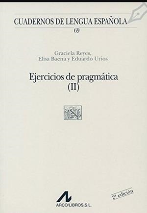 EJERCICIOS DE PRAGMATICA (II) | 9788476354247 | REYES, GRACIELA / BAENA, ELISA