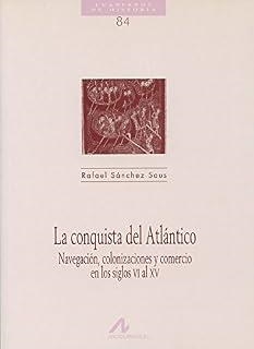 CONQUISTA DEL ATLÁNTICO, NAVEGACIÓN, COLONIZACIONES Y COMERCIO EN LOS SIGLOS VI | 9788476354407 | SANCHEZ SAUS, RAFAEL