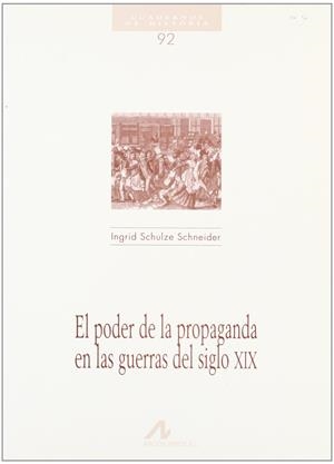 PODER DE LA PROPAGANDA EN LA GUERRA DEL SIGLO XIX, EL | 9788476354834 | SCHULZE SCHNEIDER, INGRID