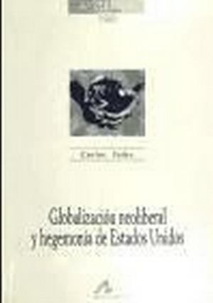 GLOBALIZACIÓN NEOLIBERAL Y HEGEMONIA DE ESTADOS UNIDOS | 9788476355503 | TAIBO, CARLOS