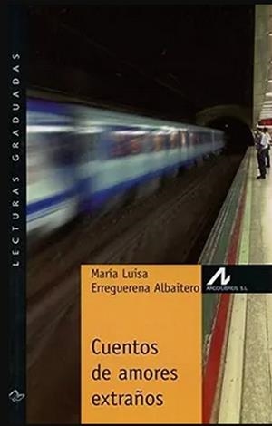 CUENTOS DE AMORES EXTRAÑOS (NIVEL 3) | 9788476356098 | ERREGUERENA ALBAITERO, Mª LUISA
