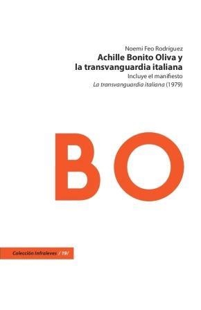 ACHILLE BONITO OLIVA Y LA TRANSVANGUARDIA ITALIANA | 9788415556329 | FEO RODRÍGUEZ, NOEMI