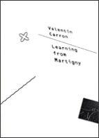 VALENTIN CARRON. LEARNING FROM MARTIGNY | 9788496898608 | BOVIER, LIONEL