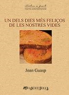 DELS DIES MÉS FELIÇOS DE LES NOSTRES VIDES, UN | 9788494725500 | GUASP, JOAN
