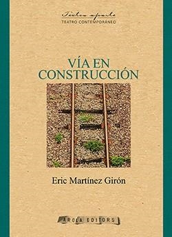VIA EN CONSTRUCCIÓN | 9788494907456 | MARTÍNEZ GIRÓN, ERIC
