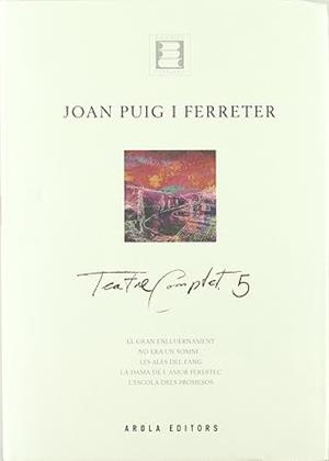 TEATRE COMPLET 5 - JOAN PUIG I FERRETER | 9788495985224 | PUIG I FERRETER, JOAN