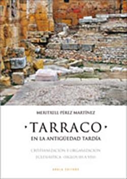 TARRACO EN LA ANTIGÜEDAD TARDÍA | 9788415248620 | PÉREZ MARTÍNEZ, MERITXELL
