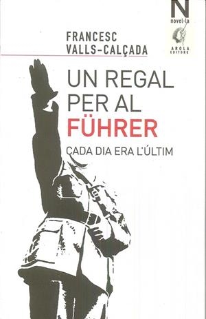 REGAL PER AL FÜHRER, UN | 9788494685477 | VALLS-CALÇADA, FRANCESC