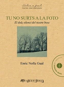 TU NO SURTS A LA FOTO | 9788494604034 | NOLLA GUAL, ENRIC