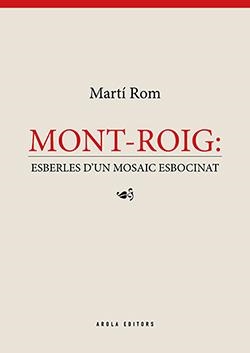MONT-ROIG : ESBERLES D'UN MOSAIC ESBOCINAT | 9788412016383 | ROM, MARTÍ