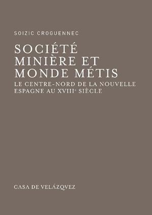 SOCIÉTÉ MINIÈRE ET MONDE MÉTIS | 9788415636960 | CROGUENNEC, SOIZIC