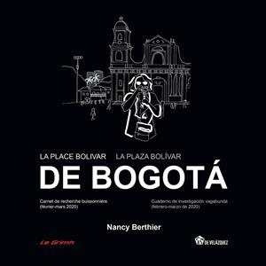 PLACE BOLIVAR DE BOGOTÁ, LA | LA PLAZA BOLÍVAR DE BOGOTÁ | 9788490964484 | BERTHIER, NANCY