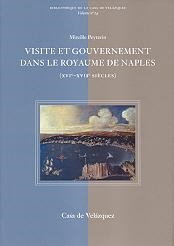 VISITE ET GOUVERNEMENT DANS LE ROYAUME DE NAPLES (XVIE-XVIIE SIÈCLES) | 9788495555465 | PEYTAVIN, MIREILLE
