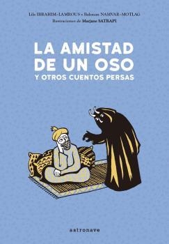AMISTAD DE UN OSO Y OTROS CUENTOS PERSAS, LA | 9788467933406 | IBRAHIM, LILA / NAMVAR, BAHMAN / SATRA, MARJANE