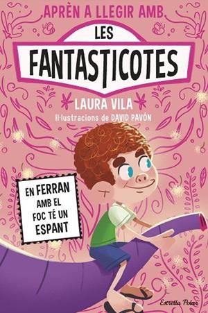 APRÈN A LLEGIR AMB LES FANTASTICOTES 15. EN FERRAN AMB EL FOC TÉ UN ESPANT | 9791387783662 | VILA, LAURA