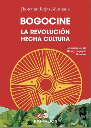 BOGOCINE. LA REVOLUCIÓN HECHA CULTURA | 9791388333040 | ROJAS AHUMADA, JHONATAN