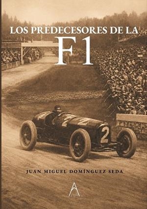 PREDECESORES DE LA FÓRMULA 1, LOS | 9788419585448 | DOMINGUEZ SEDA, JUAN MIGUEL