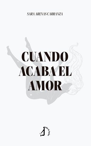 CUANDO ACABA EL AMOR | 9791387549138 | ARENAS CARRANZA, SARA