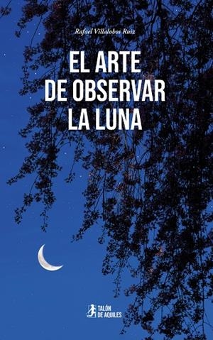 ARTE DE OBSERVAR LA LUNA, EL | 9791387999445 | VILLALOBOS RUIZ, RAFAEL
