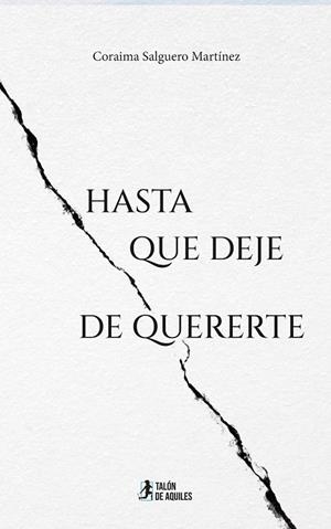 HASTA QUE DEJE DE QUERERTE | 9791388245909 | SALGUERO MARTINEZ, CORAIMA