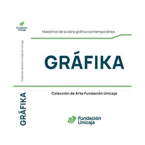GRAFIKA. DE PICASSO A BALDESSARI | 9788418689406 | LOPEZ FLORES, RAFAEL VALENTIN / FUNDACIÓN UNICAJA