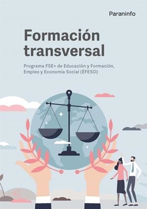 FORMACION TRANSVERSAL. PROGRAMA FSE+ DE EDUCACIÓN Y FORMACIÓN, EMPLEO Y ECONOMÍA SOCIAL | 9788428380713
