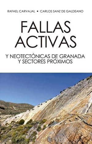 FALLAS ACTIVAS Y NEOTECTÓNICAS DE GRANADA Y SECTORES PRÓXIMOS | 9788433877277 | CARVAJAL LACHICA, RAFAEL