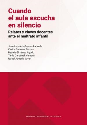 CUANDO EL AULA ESCUCHA EN SILENCIO. RELATOS Y CLAVES DOCENTES ANTE EL MALTRATO INFANTIL | 9791370141004 | ANTOÑANZAS LABORDA, JOSÉ LUIS