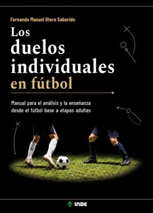 DUELOS INDIVIDUALES EN FÚTBOL, LOS | 9788497294782 | OTERO SABORIDO, FERNANDO MANUEL