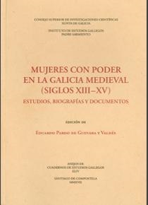 MUJERES CON PODER EN LA GALICIA MEDIEVAL (SIGLOS XIII-XV) : ESTUDIOS, BIOGRAFÍAS | 9788400102968