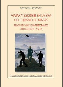 VIAJAR Y ESCRIBIR EN LA ERA DEL TURISMOS DE MASAS : RELATOS DE VIAJES CONTEMPORÁNEOS | 9788400108236 | ZYGMUNT, KAROLINA