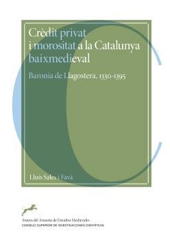 CRÈDIT PRIVAT I MOROSITAT A LA CATALUNYA BAIXMEDIEVAL : BARONIA DE LLAGOSTERA, 1 | 9788400110543 | SALES I FAVÀ, LLUÍS